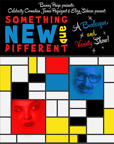 Something New and Different: A Burlesque and Variety Show!